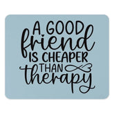 Funny Friends Mouse Pad, Friend Cheaper Than Therapy, Friendship Gift, Office Decor Mousepad, Unique Mouse Mat, Colleague Mouse Pad - Tawshia